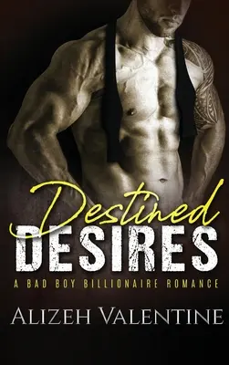 Bestimmtes Verlangen: Eine Bösewicht-Milliardär-Romanze - Destined Desires: A Bad Boy Billionaire Romance