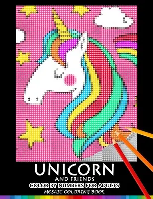 Einhorn und Freund Farbe nach Zahlen für Erwachsene: Mosaik-Malbuch Stressabbau Design Puzzle Quest - Unicorn and Friend Color by Numbers for Adults: Mosaic Coloring Book Stress Relieving Design Puzzle Quest