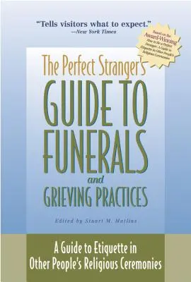 The Perfect Stranger's Guide to Funerals and Grieving Practices: Ein Leitfaden zur Etikette bei religiösen Zeremonien anderer Leute - The Perfect Stranger's Guide to Funerals and Grieving Practices: A Guide to Etiquette in Other People's Religious Ceremonies