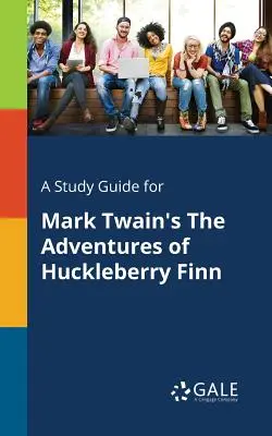 Studienführer für Mark Twains The Adventures of Huckleberry Finn - A Study Guide for Mark Twain's The Adventures of Huckleberry Finn