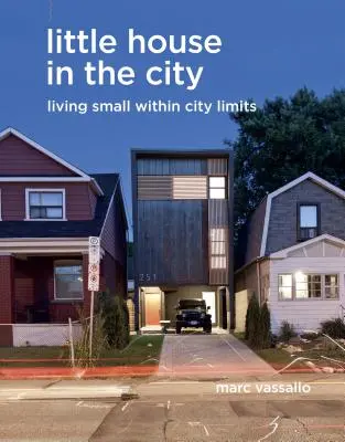 Kleines Haus in der Stadt: Klein wohnen in der Stadt - Little House in the City: Living Small Within City Limits
