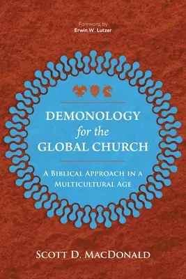 Dämonologie für die globale Kirche: Ein biblischer Ansatz in einem multikulturellen Zeitalter - Demonology for the Global Church: A Biblical Approach in a Multicultural Age