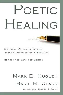 Poetische Heilung: Die Reise eines Vietnam-Veteranen aus der Sicht der Kommunikation, überarbeitete und erweiterte Ausgabe - Poetic Healing: A Vietnam Veteran's Journey from a Communication Perspective, Revised and Expanded Edition