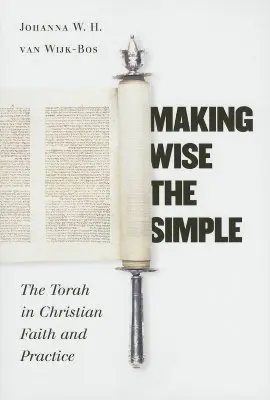 Das Einfache weise machen: Die Tora im christlichen Glauben und in der Praxis - Making Wise the Simple: The Torah in Christian Faith and Practice