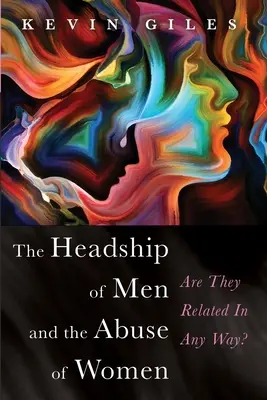Die Vorherrschaft der Männer und der Missbrauch der Frauen - The Headship of Men and the Abuse of Women