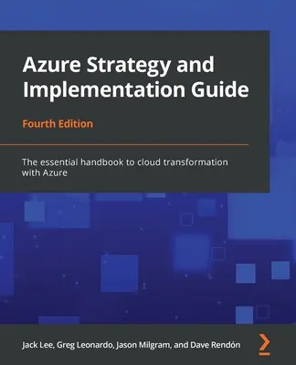 Azure Strategie- und Implementierungshandbuch - Vierte Ausgabe: Das unverzichtbare Handbuch zur Cloud-Transformation mit Azure - Azure Strategy and Implementation Guide - Fourth Edition: The essential handbook to cloud transformation with Azure