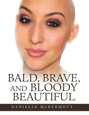 Kahl, mutig und blutig schön - Bald, Brave, and Bloody Beautiful