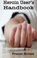 Handbuch für Heroinkonsumenten - Heroin User's Handbook