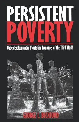 Anhaltende Armut: Unterentwicklung in Plantagenwirtschaften der Dritten Welt - Persistent Poverty: Underdevelopment in Plantation Economies of the Third World