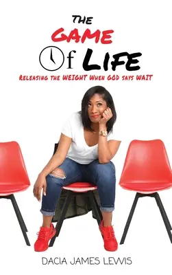 Das Spiel des Lebens: Das Gewicht loslassen, wenn Gott sagt: „Warte! - The Game Of Life: Releasing The Weight When God Says Wait