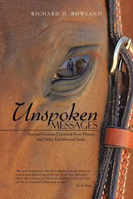 Unausgesprochene Botschaften: Spirituelle Lektionen, die ich von Pferden und anderen erdgebundenen Seelen gelernt habe - Unspoken Messages: Spiritual Lessons I Learned from Horses and Other Earthbound Souls