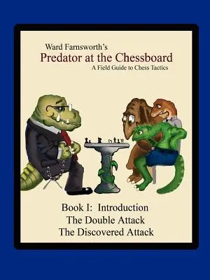 Raubtier am Schachbrett: Ein Leitfaden für Schachtaktik (Buch I) - Predator at the Chessboard: A Field Guide to Chess Tactics (Book I)
