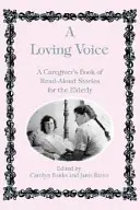 Eine liebevolle Stimme: Ein Buch mit Vorlesegeschichten für ältere Menschen - A Loving Voice: A Caregiver's Book of Read-Aloud Stories for the Elderly