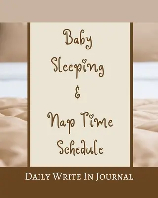 Baby Schlaf- und Nickerchenzeitplan - Tägliches Tagebuch zum Mitschreiben - Braun Beige Haselnussbraun Karamell Sepia Kaffee Schokolade - Baby Sleeping And Nap Time Schedule - Daily Write In Journal - Brown Beige Hazel Tan Caramel Sepia Coffee Chocolate