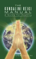 Das Kundalini Reiki Handbuch: Ein Leitfaden für Kundalini Reiki Einweihende und Klienten - The Kundalini Reiki Manual: A Guide for Kundalini Reiki Attuners and Clients