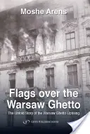 Flaggen über dem Warschauer Ghetto: Die unerzählte Geschichte des Aufstands im Warschauer Ghetto - Flags Over the Warsaw Ghetto: The Untold Story of the Warsaw Ghetto Uprising