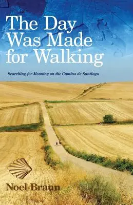 Der Tag war zum Wandern gemacht: Auf der Suche nach dem Sinn auf dem Jakobsweg - The Day Was Made for Walking: Searching for Meaning on the Camino de Santiago