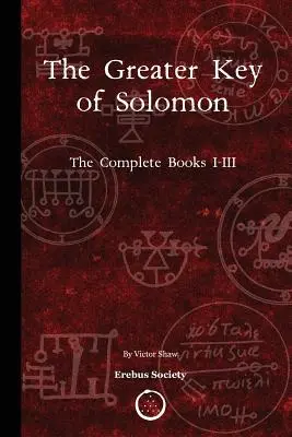 Der Große Schlüssel Salomos: Die vollständigen Bücher I-III - The Greater Key of Solomon: The Complete Books I-III