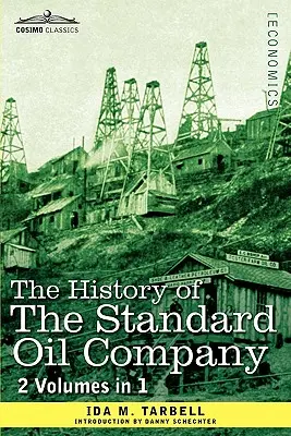 Die Geschichte der Standard Oil Company (2 Bände in 1) - The History of the Standard Oil Company (2 Volumes in 1)