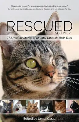 Gerettet Band 2: Die Heilungsgeschichten von 12 Katzen, durch ihre Augen - Rescued Volume 2: The Healing Stories of 12 Cats, Through Their Eyes