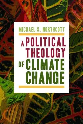 Eine politische Theologie des Klimawandels - A Political Theology of Climate Change