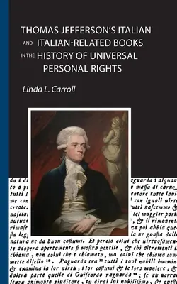 Thomas Jeffersons italienische und italienischsprachige Bücher in der Geschichte der allgemeinen Persönlichkeitsrechte - Thomas Jefferson's Italian and Italian-Related Books in the History of Universal Personal Rights