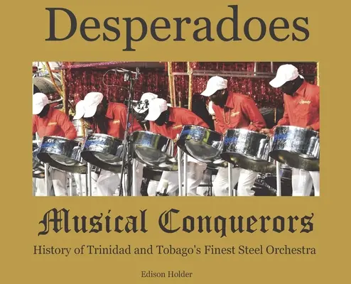 Desperadoes - Musikalische Eroberer - Desperadoes-Musical Conquerors