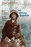 Eine afrikanische Republik: Schwarze und weiße Virginier bei der Entstehung Liberias - An African Republic: Black and White Virginians in the Making of Liberia