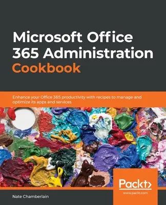 Microsoft Office 365 Verwaltung Kochbuch - Microsoft Office 365 Administration Cookbook