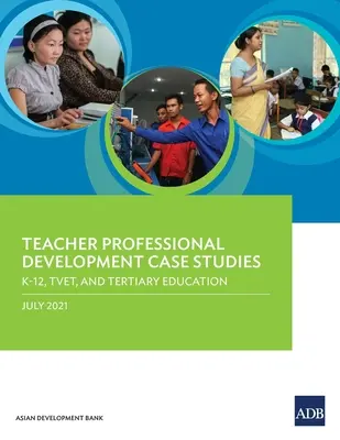 Fallstudien zur beruflichen Entwicklung von Lehrern: K-12, TVET, und tertiäre Bildung - Teacher Professional Development Case Studies: K-12, TVET, and Tertiary Education