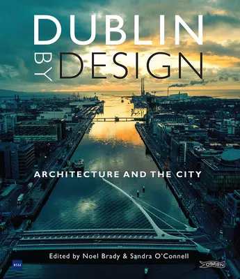 Dublin durch Design: Architektur und die Stadt - Dublin by Design: Architecture and the City