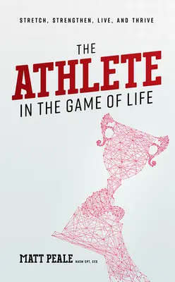 Der Sportler im Spiel des Lebens: Dehnen, stärken, leben und gedeihen - The Athlete in the Game of Life: Stretch, Strengthen, Live, and Thrive