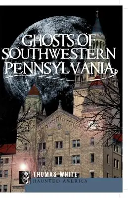 Gespenster im Südwesten Pennsylvanias - Ghosts of Southwestern Pennsylvania