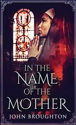 Im Namen der Mutter: Eine Chronik des 8. Jahrhunderts in Wessex - In The Name Of The Mother: A Chronicle of 8th Century Wessex