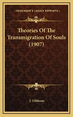 Theorien der Seelenwanderung (1907) - Theories Of The Transmigration Of Souls (1907)