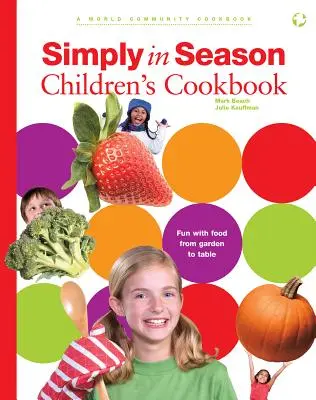 Kinderkochbuch Simply in Season: Ein Kochbuch der Weltgemeinschaft - Simply in Season Children's Cookbook: A World Community Cookbook