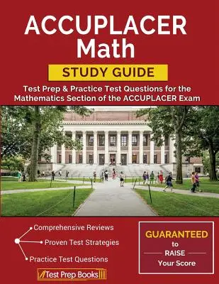 ACCUPLACER Math Study Guide: Testvorbereitung & Übungstestfragen für den mathematischen Teil der ACCUPLACER-Prüfung - ACCUPLACER Math Study Guide: Test Prep & Practice Test Questions for the Mathematics Section of the ACCUPLACER Exam