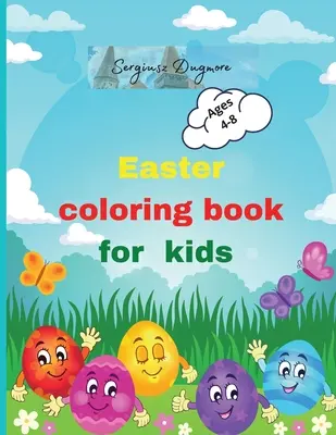 Oster-Malbuch für Kinder: Schöne Ostern Malbuch für Kinder 2-5,4-8 glückliche Ostereier Happy Ostern Aktivität Buch für Kinder Ostertag Farbe - Easter coloring book for kids: Beautiful Easter coloring book for kids 2-5,4-8 happy easter eggs Happy easter activity book for kids Easter day color