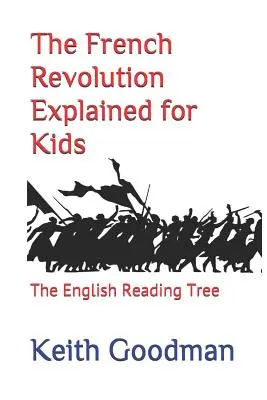 Die Französische Revolution erklärt für Kinder: Der englische Lesebaum - The French Revolution Explained for Kids: The English Reading Tree