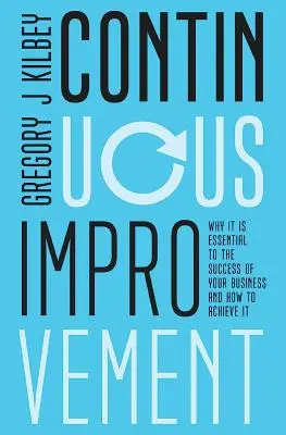 Kontinuierliche Verbesserung: Warum sie für den Erfolg Ihres Unternehmens unerlässlich ist und wie Sie sie erreichen - Continuous Improvement: Why it is Essential to the Success of your Business and How to Achieve It