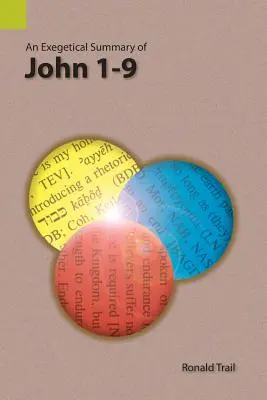 Eine exegetische Zusammenfassung von Johannes 1-9 - An Exegetical Summary of John 1-9