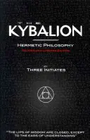 Das Kybalion - Hermetische Philosophie - Überarbeitete und aktualisierte Ausgabe - The Kybalion - Hermetic Philosophy - Revised and Updated Edition