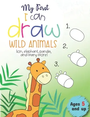 My First I can draw Wild Animals Löwe, Elefant, Panda und viele mehr Ab 5 Jahren: Spaß für Jungen und Mädchen, Vorschule, Kindergarten - My First I can draw Wild Animals lion, elephant, panda, and many more Ages 5 and up: Fun for boys and girls, PreK, Kindergarten