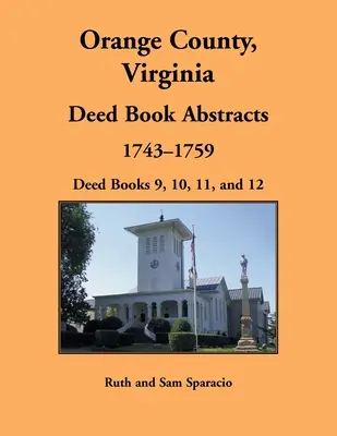 Orange County, Virginia Urkundenbuchauszüge, 1743-1759: Urkundenbücher 9, 10, 11 und 12 - Orange County, Virginia Deed Book Abstracts, 1743-1759: Deed Books 9, 10, 11, and 12