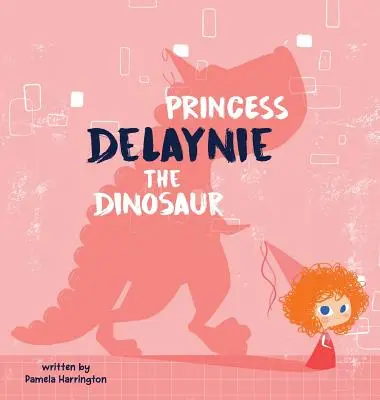 Prinzessin Delaynie, der Dinosaurier - Princess Delaynie the Dinosaur