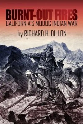 Ausgebrannte Brände: Der Modoc-Indianerkrieg in Kalifornien - Burnt-Out Fires: California's Modoc Indian War