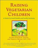 Vegetarisch erzogene Kinder: Ein Leitfaden für gute Gesundheit und Familienharmonie - Raising Vegetarian Children: A Guide to Good Health and Family Harmony