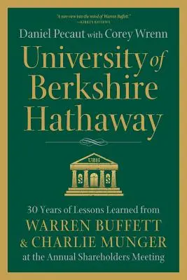 Die Universität von Berkshire Hathaway: 30 Jahre Lektionen von Warren Buffett und Charlie Munger bei der Jahreshauptversammlung der Aktionäre - University of Berkshire Hathaway: 30 Years of Lessons Learned from Warren Buffett & Charlie Munger at the Annual Shareholders Meeting