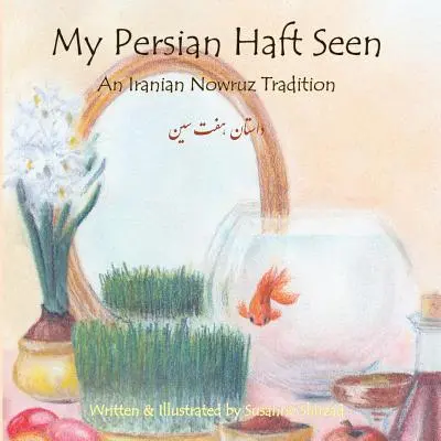 Meine persische Haft Seen: Eine iranische Nowruz-Tradition - My Persian Haft Seen: An Iranian Nowruz Tradition