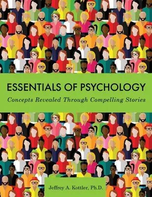 Grundzüge der Psychologie: Konzepte, die durch fesselnde Geschichten erklärt werden - Essentials of Psychology: Concepts Revealed Through Compelling Stories